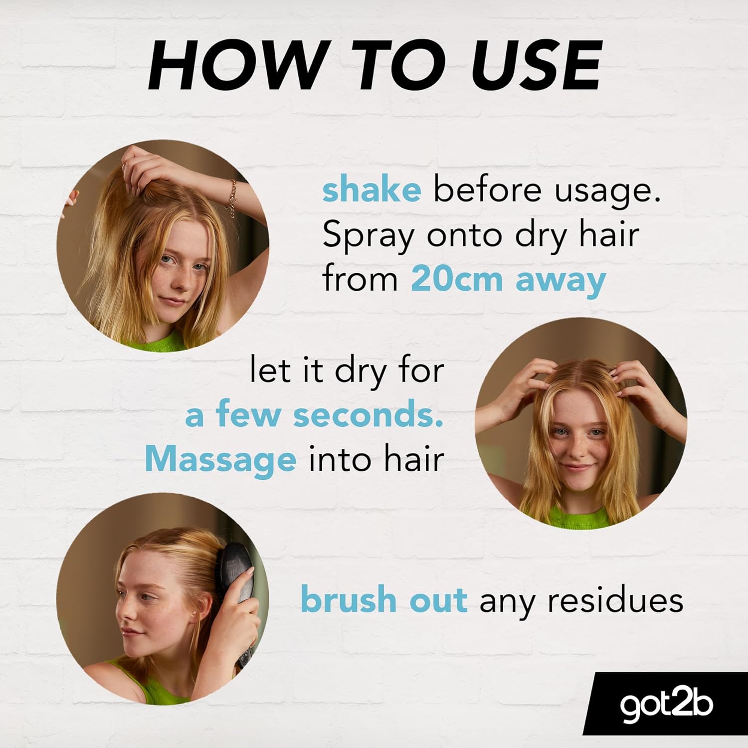 How to use got2b dry shampoo in three steps - shake and spray from 20cm, massage into hair, brush out residues